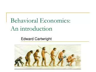 Behavioral Economics: An introduction