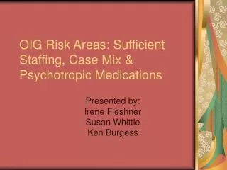 OIG Risk Areas: Sufficient Staffing, Case Mix &amp; Psychotropic Medications