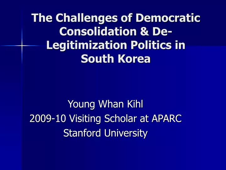 the challenges of democratic consolidation de legitimization politics in south korea