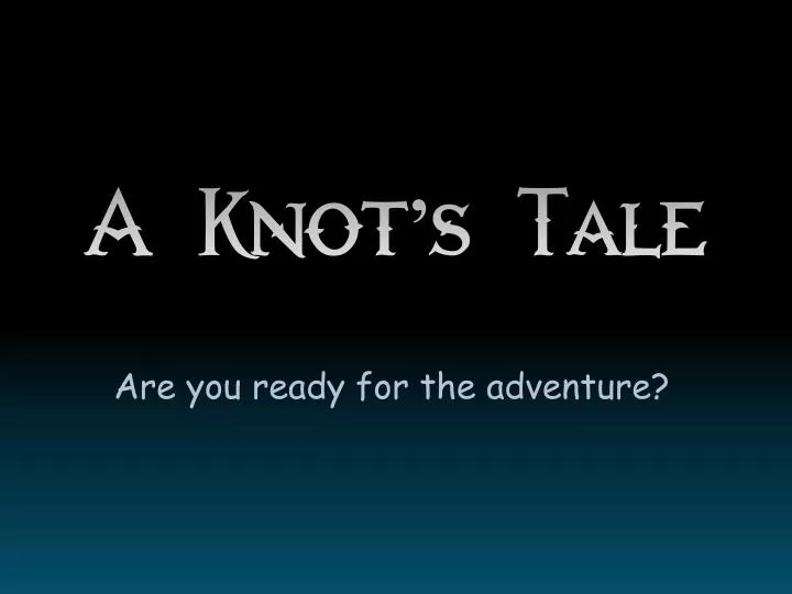 a knot s tale