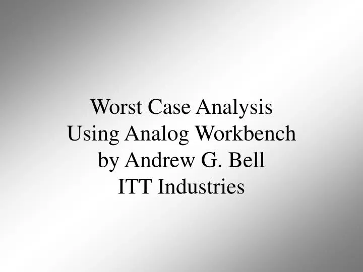 worst case analysis using analog workbench by andrew g bell itt industries
