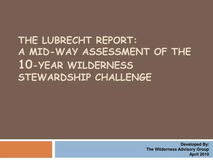 the lubrecht report a mid way assessment of the 10 year wilderness stewardship challenge
