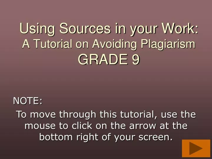 using sources in your work a tutorial on avoiding plagiarism grade 9