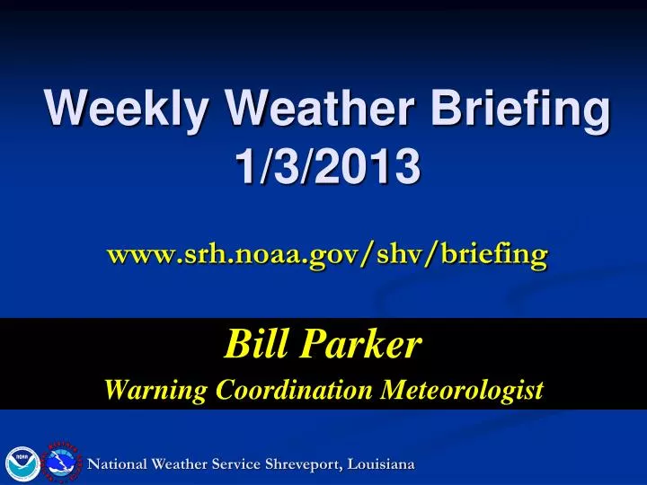 weekly weather briefing 1 3 2013 www srh noaa gov shv briefing