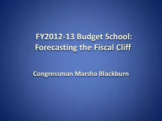 FY2012-13 Budget School: Forecasting the Fiscal Cliff