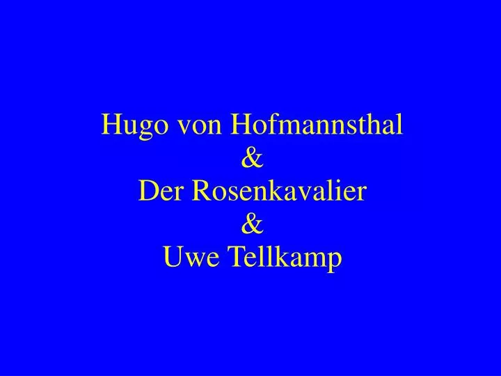 hugo von hofmannsthal der rosenkavalier uwe tellkamp