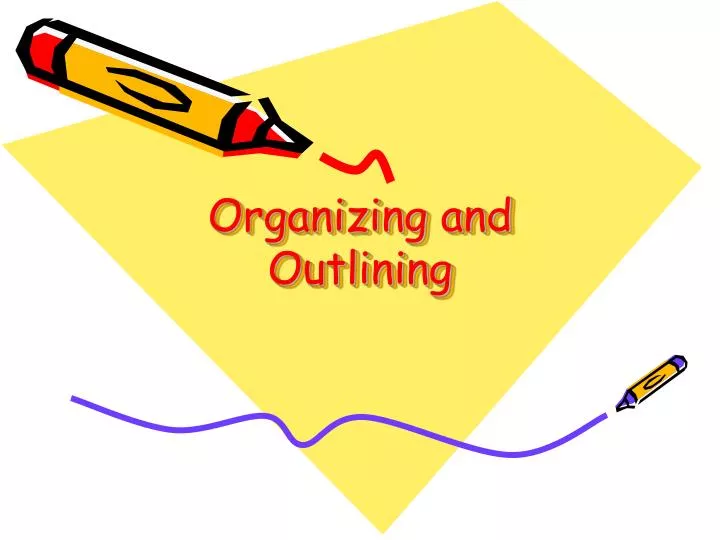 organizing and outlining
