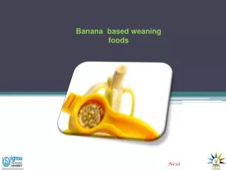 Banana based weaning foods