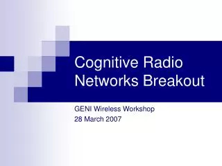 Cognitive Radio Networks Breakout