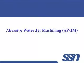 Abrasive Water Jet Machining (AWJM)