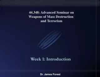 44.348: Advanced Seminar on Weapons of Mass Destruction and Terrorism