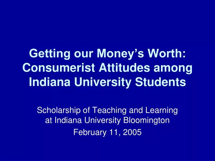 getting our money s worth consumerist attitudes among indiana university students