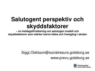 Siggi.Olafsson@socialresurs.goteborg.se www.prevu.goteborg.se