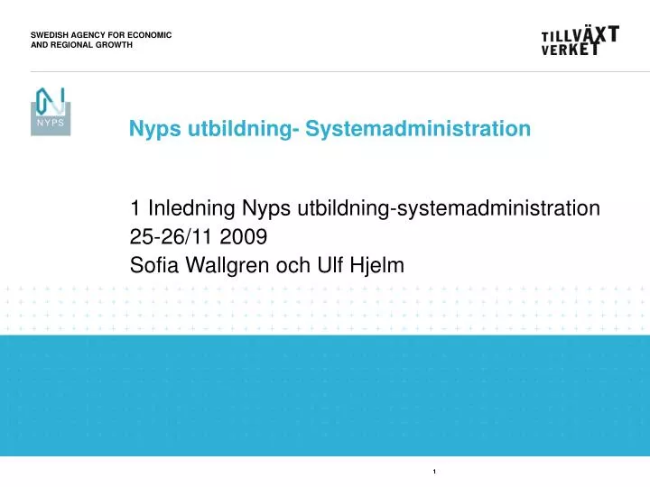 1 inledning nyps utbildning systemadministration 25 26 11 2009 sofia wallgren och ulf hjelm