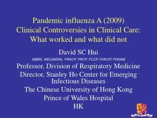 Pandemic influenza A (2009) Clinical Controversies in Clinical Care: What worked and what did not