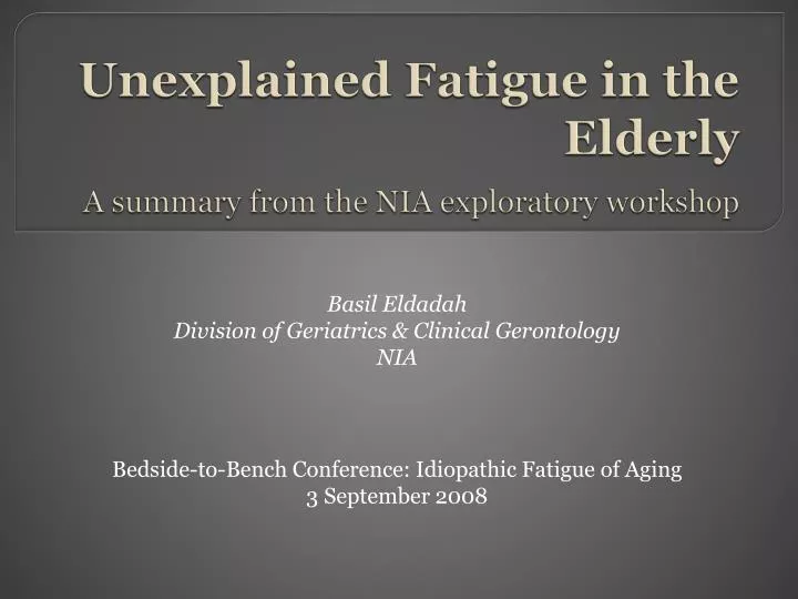 unexplained fatigue in the elderly a summary from the nia exploratory workshop