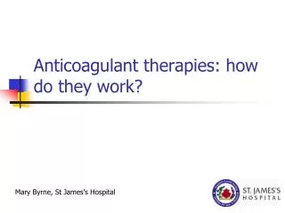 Anticoagulant therapies: how do they work?