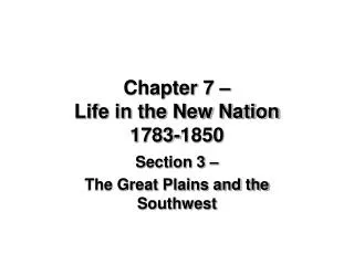 Chapter 7 – Life in the New Nation 1783-1850