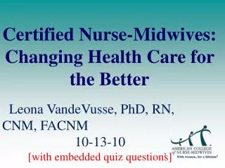Certified Nurse-Midwives: Changing Health Care for the Better