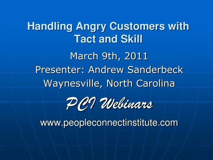 handling angry customers with tact and skill