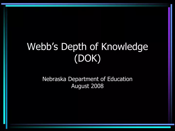 webb s depth of knowledge dok nebraska department of education august 2008