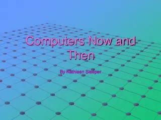 Computers Now and Then
