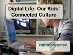 Digital Life: Our Kids’ Connected Culture - slide 1