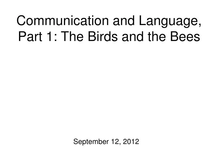 communication and language part 1 the birds and the bees
