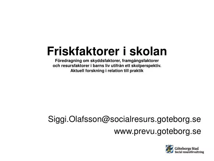siggi olafsson@socialresurs goteborg se www prevu goteborg se