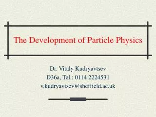 The Development of Particle Physics