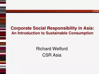 Corporate Social R esponsibility in Asia: An Introduction to Sustainable C onsumption