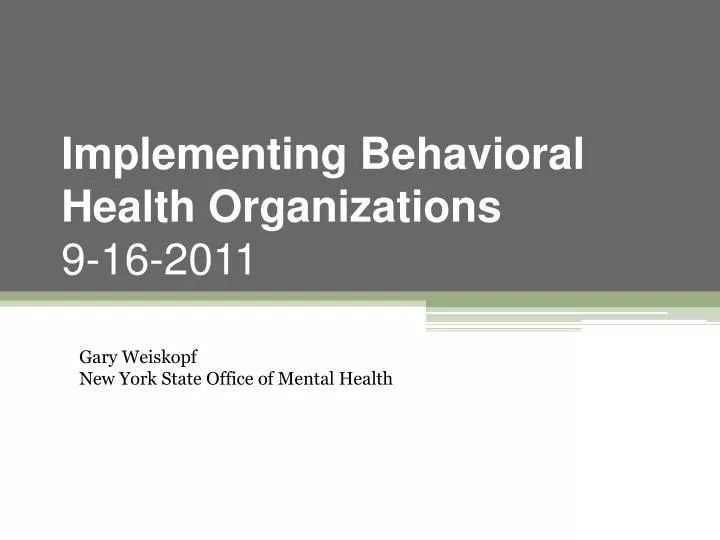 implementing behavioral health organizations 9 16 2011