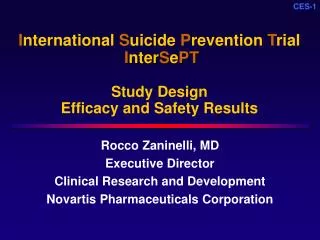I nternational S uicide P revention T rial I nter S e PT Study Design Efficacy and Safety Results