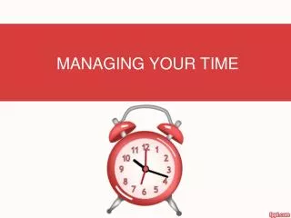 MANAGING YOUR TIME