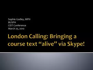 London Calling: Bringing a course text “alive” via Skype!