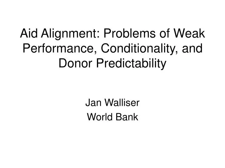 aid alignment problems of weak performance conditionality and donor predictability
