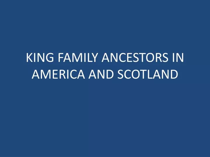 king family ancestors in america and scotland