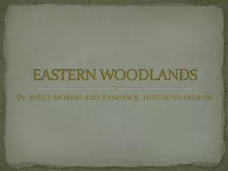 EASTERN WOODLANDS