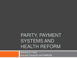 Parity, Payment Systems and Health Reform