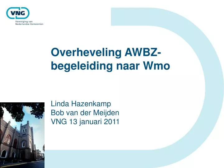 overheveling awbz begeleiding naar wmo linda hazenkamp bob van der meijden vng 13 januari 2011