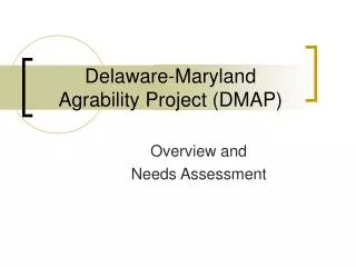 Delaware-Maryland Agrability Project (DMAP)