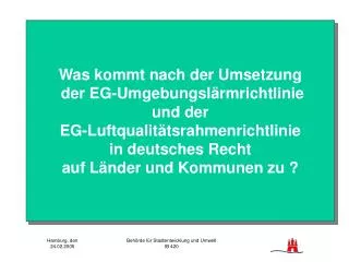 Was kommt nach der Umsetzung der EG-Umgebungslärmrichtlinie und der EG-Luftqualitätsrahmenrichtlinie in deutsches Re