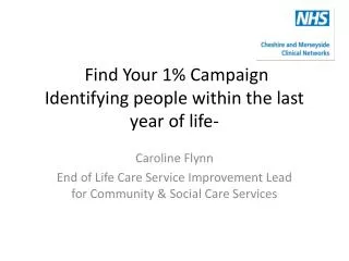 Find Your 1% Campaign Identifying people within the last year of life-