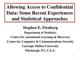 Allowing Access to Confidential Data: Some Recent Experiences and Statistical Approaches
