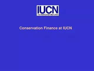 Conservation Finance at IUCN