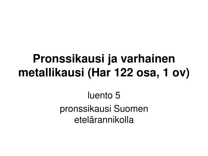 pronssikausi ja varhainen metallikausi har 122 osa 1 ov