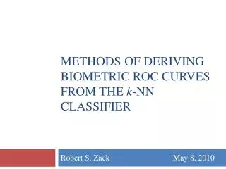 Methods of Deriving Biometric ROC Curves from the k -NN Classifier