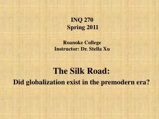 INQ 270 Spring 2011 Roanoke College Instructor: Dr. Stella Xu