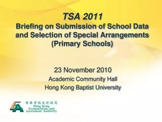 TSA 2011 Briefing on Submission of School Data and Selection of Special Arrangements (Primary Schools)