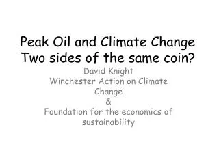 Peak Oil and Climate Change Two sides of the same coin?